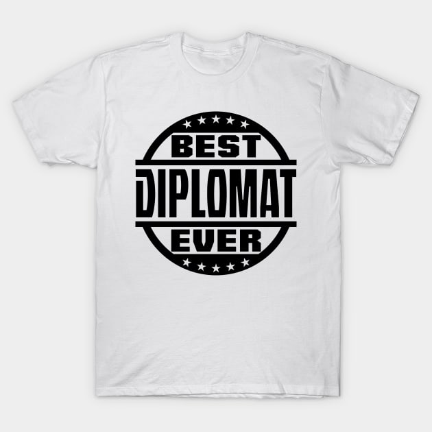 Best Diplomat Ever T-Shirt by colorsplash